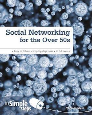 Social Networking for the Over 50s: In Simple Steps