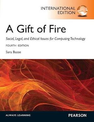 Gift of Fire, A: Social, Legal, and Ethical Issues for Computing and the Internet