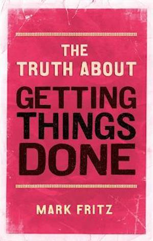 Truth About Getting Things Done, The