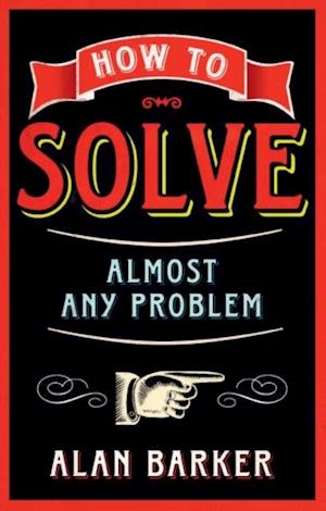 How to Solve Almost Any Problem