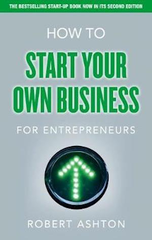 How to Start Your Own Business for Entrepreneurs