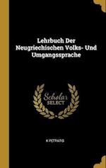 Lehrbuch Der Neugriechischen Volks- Und Umgangssprache