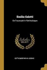 Emilia Galotti: Ein Trauerspiel in Fünf Aufzügen