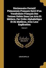 Dictionnaire Portatif Piémontais-Français Suivi D'un Vocabulaire Français Des Termes Usités Dans Les Arts Et Métiers, Par Ordre Alphabétique Et De Mat