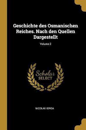 Geschichte Des Osmanischen Reiches. Nach Den Quellen Dargestellt; Volume 2