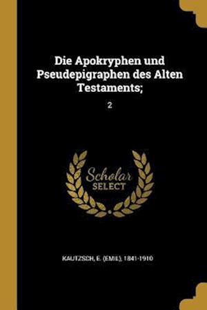 Die Apokryphen Und Pseudepigraphen Des Alten Testaments;: 2