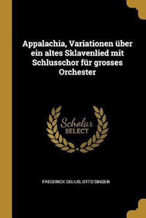 Appalachia, Variationen Über Ein Altes Sklavenlied Mit Schlusschor Für Grosses Orchester