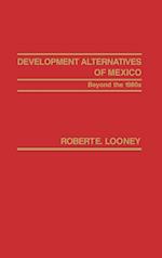 Development Alternatives of Mexico Beyond the 1980s.