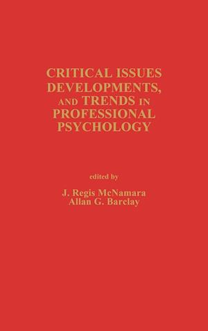 Critical Issues, Developments, and Trends in Professional Psychology