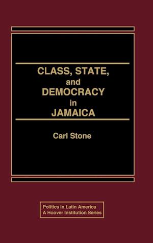 Class, State, and Democracy in Jamaica