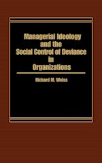 Managerial Ideology and the Social Control of Deviance in Organizations.