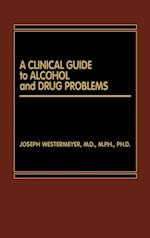 A Clinical Guide to Alcohol and Drug Problems
