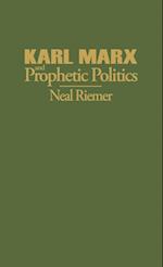 Karl Marx and Prophetic Politics