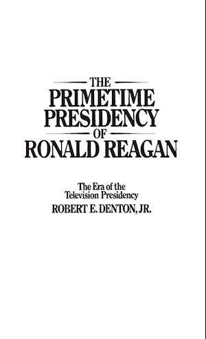 The Primetime Presidency of Ronald Reagan