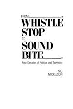 From Whistle Stop to Sound Bite
