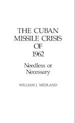 The Cuban Missile Crisis of 1962