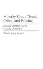 Minority Group Threat, Crime, and Policing