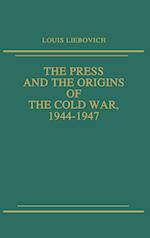 The Press and the Origins of the Cold War, 1944-1947