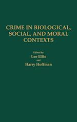 Crime in Biological, Social, and Moral Contexts