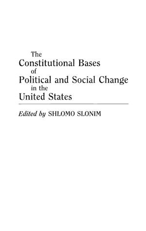 The Constitutional Bases of Political and Social Change in the United States