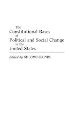 The Constitutional Bases of Political and Social Change in the United States