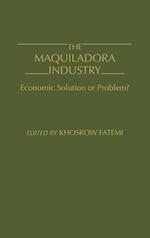 The Maquiladora Industry