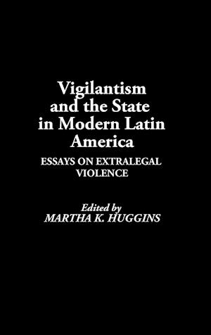 Vigilantism and the State in Modern Latin America