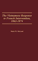 The Vietnamese Response to French Intervention, 1862-1874