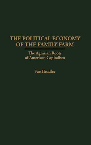 The Political Economy of the Family Farm