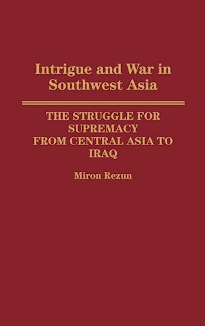 Intrigue and War in Southwest Asia