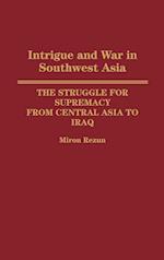 Intrigue and War in Southwest Asia