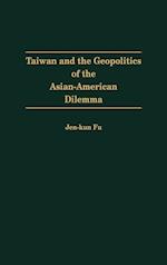 Taiwan and the Geopolitics of the Asian-American Dilemma
