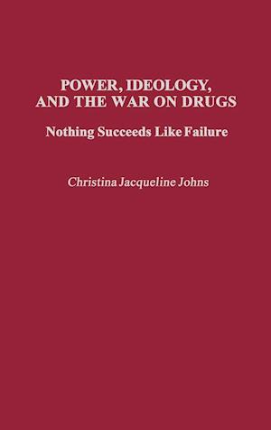 Power, Ideology, and the War on Drugs