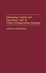 Estimating Capital and Operating Costs in Urban Transportation Planning