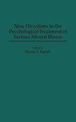 New Directions in the Psychological Treatment of Serious Mental Illness