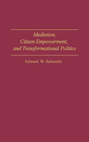 Mediation, Citizen Empowerment, and Transformational Politics