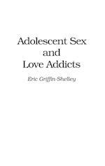 Adolescent Sex and Love Addicts