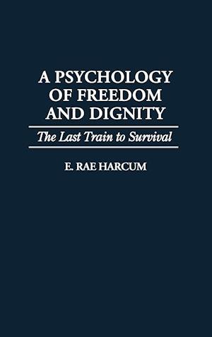 A Psychology of Freedom and Dignity