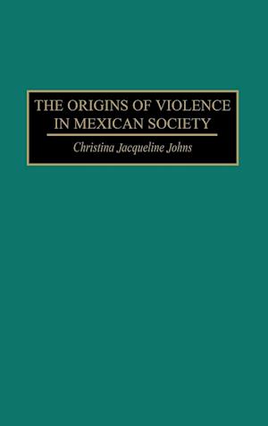 The Origins of Violence in Mexican Society