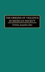 The Origins of Violence in Mexican Society