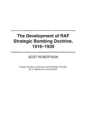 The Development of RAF Strategic Bombing Doctrine, 1919-1939