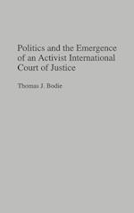 Politics and the Emergence of an Activist International Court of Justice
