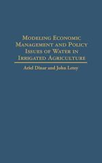 Modeling Economic Management and Policy Issues of Water in Irrigated Agriculture