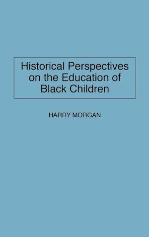 Historical Perspectives on the Education of Black Children