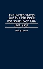 The United States and the Struggle for Southeast Asia