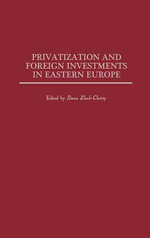 Privatization and Foreign Investments in Eastern Europe