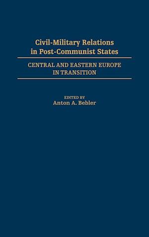 Civil-Military Relations in Post-Communist States