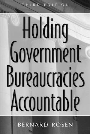 Holding Government Bureaucracies Accountable, 3rd Edition