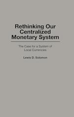 Rethinking Our Centralized Monetary System