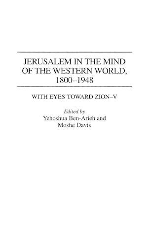 Jerusalem in the Mind of the Western World, 1800-1948